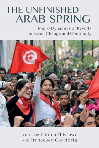 The Unfinished Arab Spring : Micro-Dynamics of Revolts between Change and Continuity