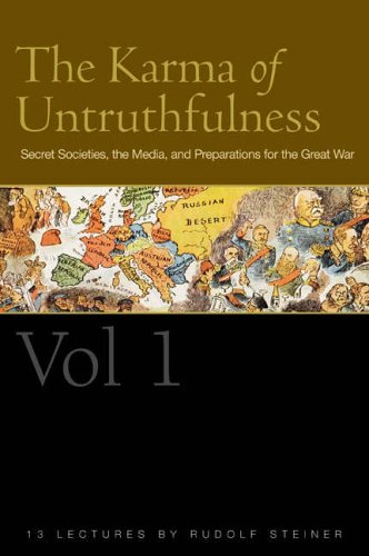 The Karma of Untruthfulness: v. 1: Secret Socieities, the Media, and Preparations for the Great War: Secret Societies, the Media, and Preparations for the Great War