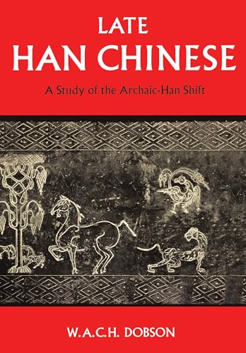 Late Han Chinese : A Study of the Archaic-Han Shift