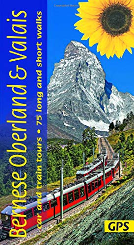 Bernese Oberland and Valais: car and train tours, 75 long and short walks (Landscapes)