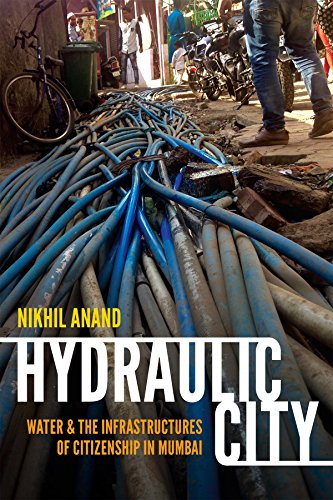 Hydraulic City: Water and the Infrastructures of Citizenship in Mumbai