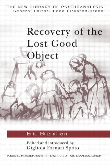 Recovery Of The Lost Good Object (The New Library of Psychoanalysis)