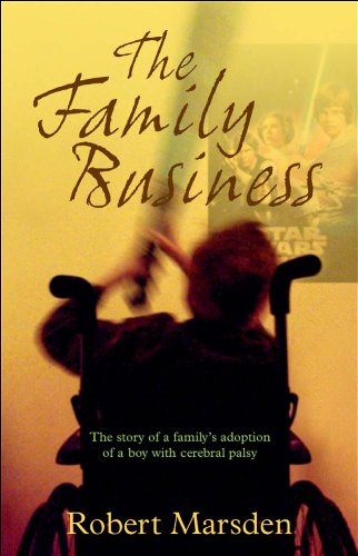 The Family Business: The Story of a Familys Adoption of a Boy with Cerebral Palsy