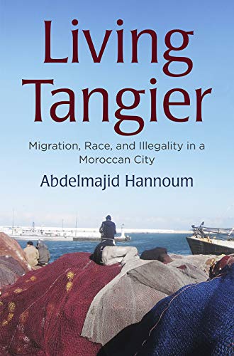 Living Tangier : Migration, Race, and Illegality in a Moroccan City