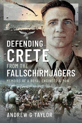 Defending Crete from the Fallschirmjagers: Memoirs of a Royal Engineer & POW