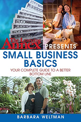 The Learning Annex Presents Small Business Basics: Your Complete Guide to a Better Bottom Line: 2005
