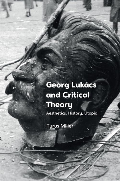 Georg Lukacs and Critical Theory : Aesthetics, History, Utopia