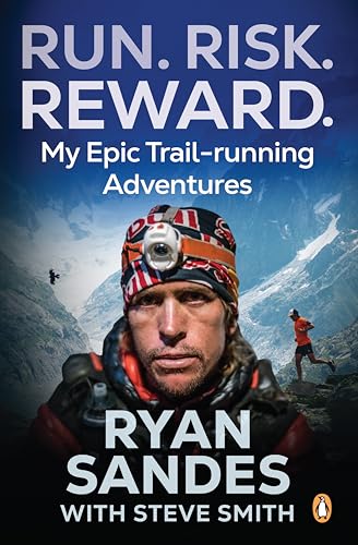 Run. Risk. Reward. : My Epic Trail-Running Adventures