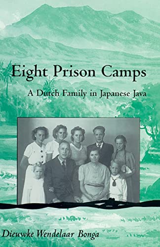 Eight Prison Camps: A Dutch Family in Japanese Java