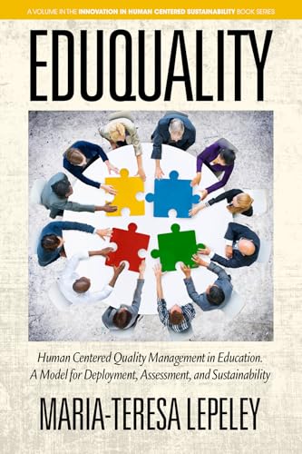 EDUQUALITY : Human Centered Quality Management in Education. A Model for Deployment, Assessment and Sustainability
