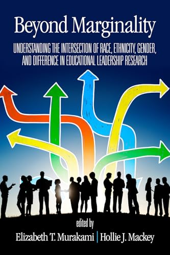 Beyond Marginality : Understanding the Intersection of Race, Ethnicity, Gender and Difference in Educational Leadership Research