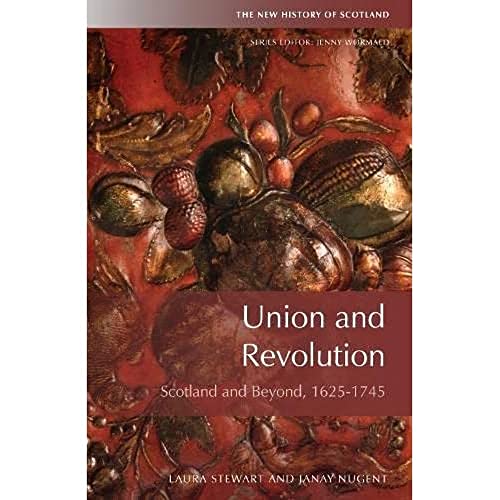 Union and Revolution : Scotland and Beyond, 1625-1745