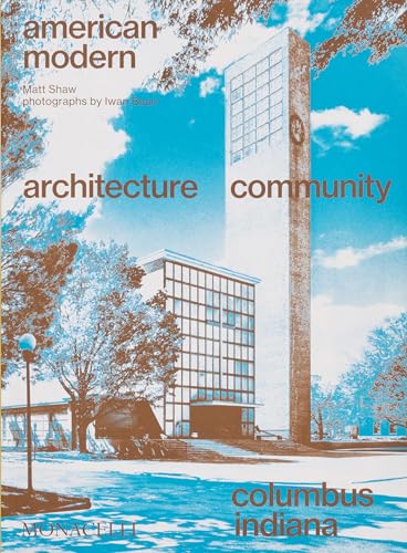 American Modern : Architecture; Community; Columbus, Indiana