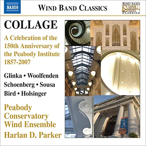 Peasbody Cons. Wind Ens - COLLAGE - A Celebration of the 150th Anniversary of the Peabody Institute, 18.57-2007 [CD]
