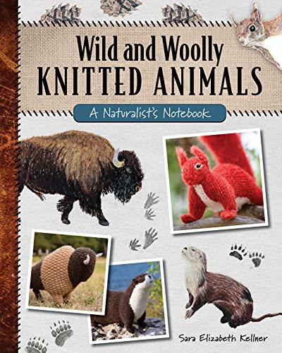 Wild and Woolly Knitted Animals: A naturalist's notebook