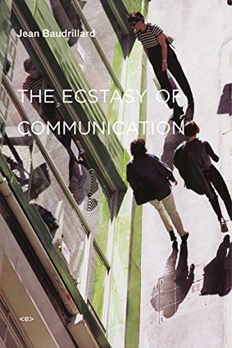 The Ecstasy of Communication (Semiotext(e) / Foreign Agents)