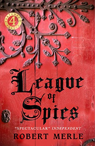 Fortunes of France 4: League of Spies: Fortunes of France: Volume 4
