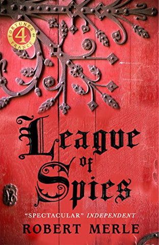 Fortunes of France 4: League of Spies: Fortunes of France: Volume 4