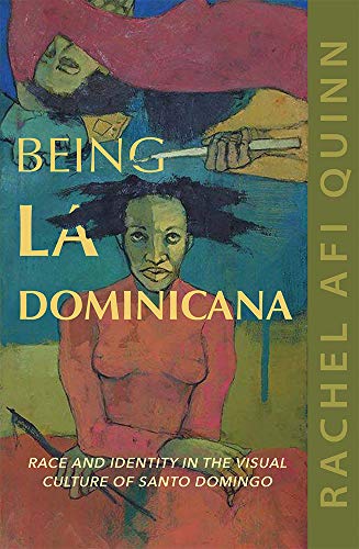 Being La Dominicana: Race and Identity in the Visual Culture of Santo Domingo