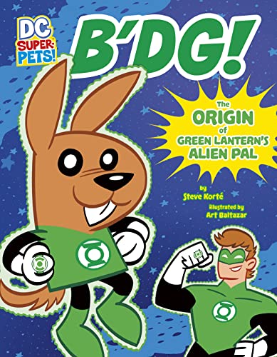 B'dg!: The Origin of Green Lantern's Alien Pal (DC Super-Pets Origin Stories)