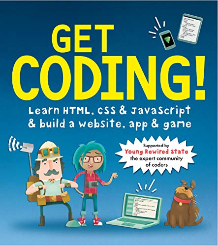 Get Coding! Learn HTML, CSS, and JavaScript and Build a Website, App, and Game: 1