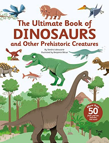 The Ultimate Book of Dinosaurs and Other Prehistoric Creatures: 10 (Ultimate Series)