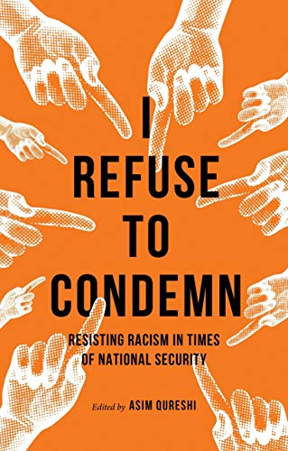 I Refuse to Condemn: Resisting Racism in Times of National Security