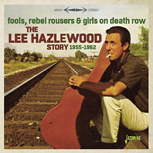 Lee Hazlewood - Fools, Rebel Rousers & Girls On Death Row - The Lee Hazlewood Story 1955-1962 [CD]