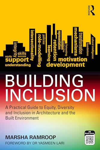 Building Inclusion : A Practical Guide to Equity, Diversity and Inclusion in Architecture and the Built Environment