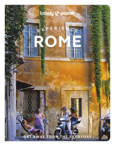 Lonely Planet Experience Rome: Get away from the everyday (Travel Guide)