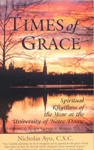 Times of Grace : Spiritual Rhythms of the Year at the University of Notre Dame