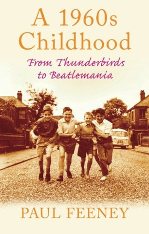 A 1960s Childhood: From Thunderbirds to Beatlemania (Childhood Memories)