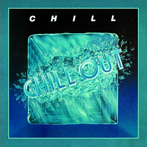 Album cover for “Chill - Chill Out” featuring a fractured ice cube.