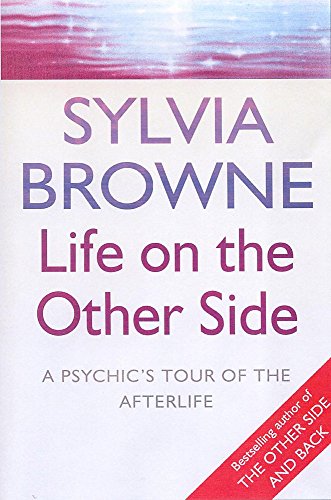 Life On The Other Side: A psychic's tour of the afterlife