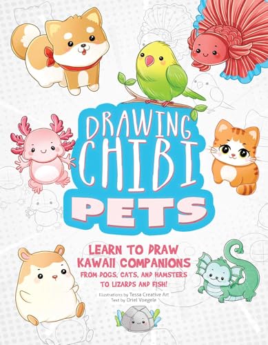 Drawing Chibi Pets : Learn to Draw Kawaii Companions from Dogs, Cats, and Hamsters to Lizards and Fish! (How to Draw Books)