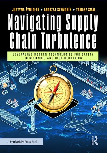 Navigating Supply Chain Turbulence : Leveraging Modern Technologies for Safety, Resilience, and Risk Reduction