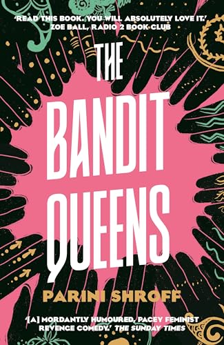 The Bandit Queens : Longlisted for the Women's Prize for Fiction 2023