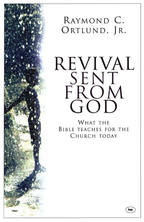 Revival sent from God : What The Bible Teaches For The Church Today