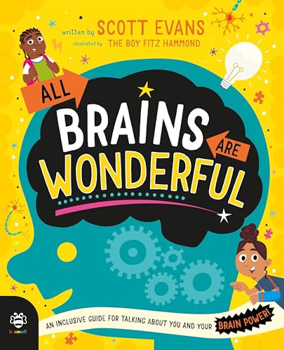 All Brains Are Wonderful : An Inclusive Guide for Talking About You and Your Brain Power!