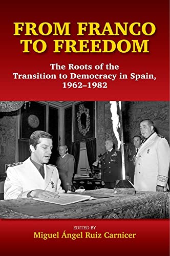 From Franco to Freedom : The Roots of the Transition to Democracy in Spain, 1962-1982