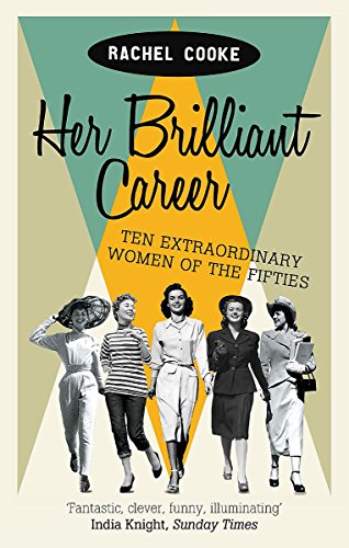 Her Brilliant Career: Ten Extraordinary Women of the Fifties