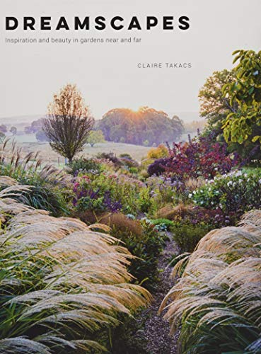 Dreamscapes: Inspiration and beauty in gardens near and far