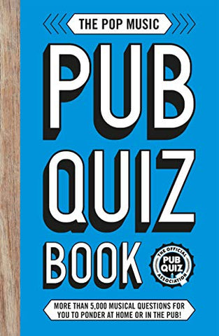 The Pop Music Pub Quiz Book: More than 5,000 musical questions for you to ponder at home or in the pub! (The Pub Quiz Book series)