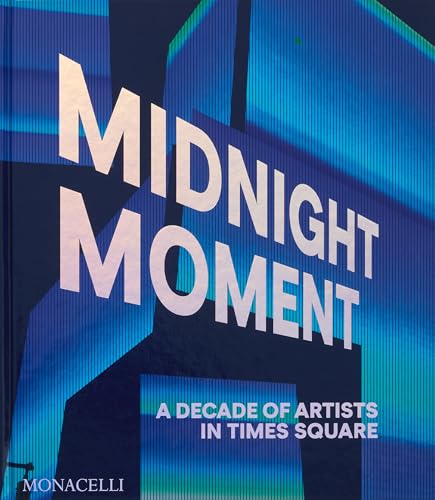 Midnight Moment : A Decade of Artists in Times Square