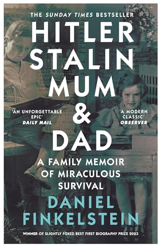 Hitler, Stalin, Mum and Dad : A Family Memoir of Miraculous Survival
