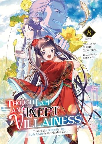 Though I Am an Inept Villainess: Tale of the Butterfly-Rat Body Swap in the Maiden Court (Light Novel) Vol. 8 : 8