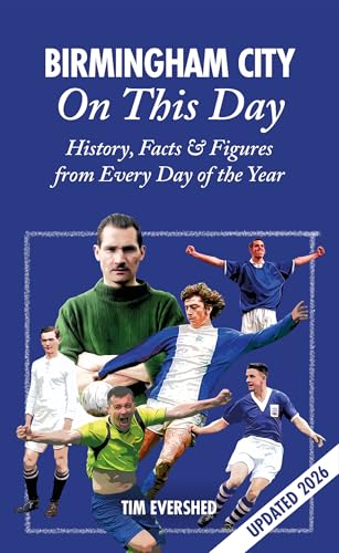 Birmingham City On This Day : History, Facts & Figures from Every Day of the Year