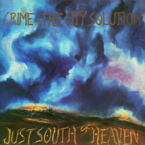 Crime & The City Solution - Just South Of Heaven [VINYL]