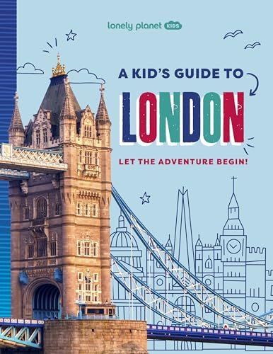Lonely Planet Kids A Kid's Guide to London : Let the Adventure Begin!