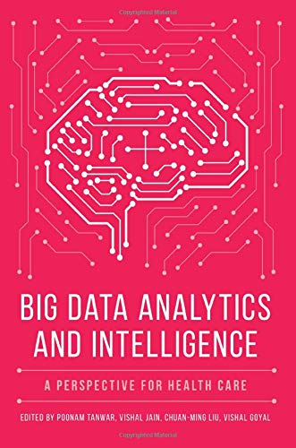 Big Data Analytics and Intelligence: A Perspective for Health Care